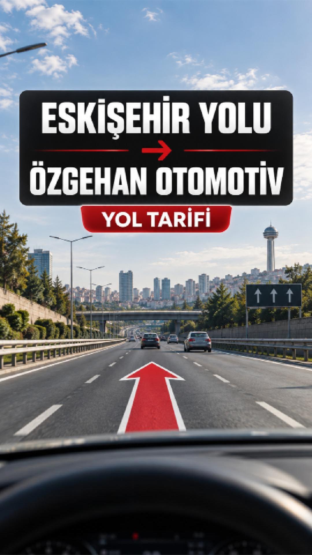 Eskişehir Yolu’ndan Özgehan Otomotiv’e geliş video kapağı